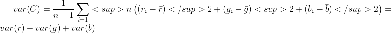 var(C)= \frac{1}{n-1}\sum_{i=1}<sup>n\left((r_i - \bar r)</sup>2+(g_i - \bar g)<sup>2+(b_i - \bar b)</sup>2\right)=var(r)+var(g)+var(b)
