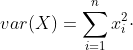 var(X)=\sum_{i=1}^{n}x_{i}^{2}\cdot p_{i}-\mu ^2