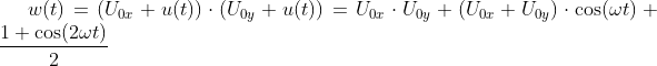 w(t)= (U_{0x}+u(t))\cdot (U_{0y}+u(t)) = U_{0x}\cdot U_{0y} + (U_{0x}+U_{0y})\cdot \cos(\omega t) + \frac{1+\cos(2\omega t)}{2}