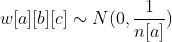 w[a][b][c]\sim N(0,\frac{1}{n[a]})