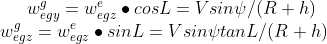 w^g_{egy} = w^e_{egz}\bullet cosL = Vsin\psi/(R+h) \\ w^g_{egz} = w^e_{egz}\bullet sinL = Vsin\psi tanL/(R+h)