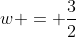 w = frac{3}{2}; pV