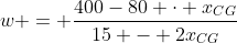 w = frac{400-80 cdot x_{CG}}{15 - 2x_{CG}}