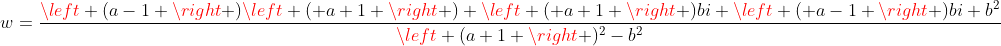 w=frac{left (a-1 right )left ( a+1 right )+left ( a+1 right )bi+left ( a-1 right )bi+b^{2}}{left (a+1 right )^{2}-b^{2}}