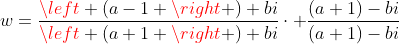 w=frac{left (a-1 right )+bi}{left (a+1 right )+bi}cdot frac{(a+1)-bi}{(a+1)-bi}