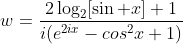 w=frac{2log_2[sin x]+1}{i(e^{2ix}-cos^2x+1)}