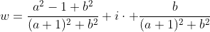 w=frac{a^{2}-1+b^{2}}{(a+1)^{2}+b^{2}}+icdot frac{b}{(a+1)^{2}+b^{2}}