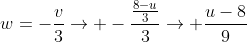 w=-frac{v}{3}ightarrow -frac{frac{8-u}{3}}{3}ightarrow frac{u-8}{9}