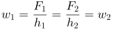 w_{1}=\frac{F_{1}}{h_{1}}=\frac{F_{2}}{h_{2}}=w_{2}