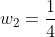 w_2=frac{1}{4}