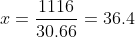 x = \frac{1116}{30.66} = 36.4