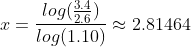 x = \frac{log(\frac{3.4}{2.6})}{log(1.10)} \approx 2.81464