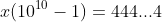 x(10^{10}-1)=444...4