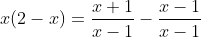 x(2-x)=frac{x+1}{x-1}-frac{x-1}{x-1}