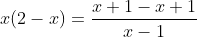 x(2-x)=frac{x+1-x+1}{x-1}