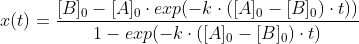 x(t)= \frac{[B]_0-[A]_0\cdot exp(-k\cdot ([A]_0-[B]_0) \cdot t))}{1-exp(-k\cdot ([A]_0-[B]_0) \cdot t)}