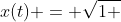 x(t) = sqrt{1 +cos(2t)}