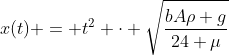 x(t) = t^{2} cdot sqrt{frac{bAho g}{24 mu}}