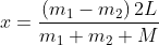 x=\frac{\left ( m_{1}-m_{2} \right )2L}{m_{1}+m_{2}+M}