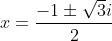 x=\frac{-1\pm \sqrt{3}i}{2}