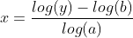 x=\frac{log(y)-log(b)}{log(a)}