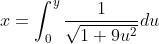 x=\int_{0}^{y} \frac{1}{\sqrt{1+9u^2}}du