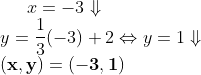 x=-3 \Downarrow \\ y=\frac{1}{3}(-3)+2\Leftrightarrow y=1 \Downarrow \\ \mathbf{(x,y)=(-3,1)}