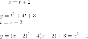 x=t+2\\ \\y=t^2+4t+3 \\ t=x-2\\ \\ y=(x-2)^2+4(x-2)+3=x^2-1