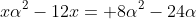 xalpha^2-12x= 8alpha^2-24alpha