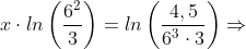 x\cdot ln\left ( \frac{6^2}{3} \right )=ln\left ( \frac{4,5}{6^3\cdot 3}\right )\Rightarrow