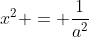 x^{2} = frac{1}{a^{2}}