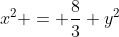 x^{2} = frac{8}{3} y^{2}