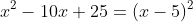 \small x^{2}-10x+25=(x-5)^{2}