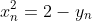 x^{2}_{n}=2-y_{n}