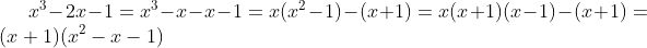 x^{3}-2x-1=x^{3}-x-x-1=x(x^{2}-1)-(x+1)=x(x+1)(x-1)-(x+1)=(x+1)(x^{2}-x-1)