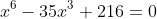 \begin{aligned} x^{6}-35x^{3}+216=0\\ \end{aligned}