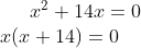 x^2+14x=0\\ x(x+14)=0