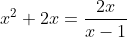 x^2+2x=frac{2x}{x-1}