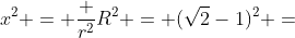 x^2 = frac {r^2}{R^2} = (sqrt{2}-1)^2 =