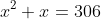 The product of two consecutive positive integers is 306. We need to find the integers ?