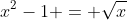 x^2-1 = sqrt{x+2}