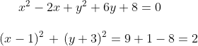 x^2-2x+y^2+6y+8=0\\ \\ (x-1)^2\,+\,(y+3)^2=9+1-8=2