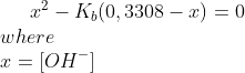 x^2-K_b(0,3308-x)=0\\ where\\ x=[OH^-]
