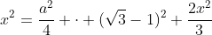 x^2=frac{a^2}{4} cdot (sqrt{3}-1)^2+frac{2x^2}{3}