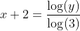 x+2=\frac{\log(y)}{\log(3)}