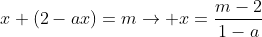 x+(2-ax)=m
ightarrow x=frac{m-2}{1-a}