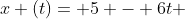 x (t)= 5 - 6t + 3t^{2}