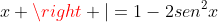left | sen;x ight |=1-2sen^2x