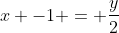 x -1 = frac{y}{2}