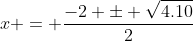 x = frac{-2 pm sqrt{4.10}}{2}